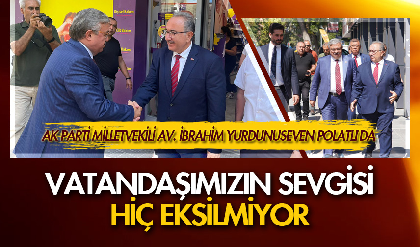 Vatandaşımızın sevgisi hiç eksilmiyor